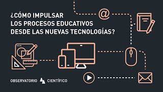 ¿Cómo impulsar los procesos educativos desde las nuevas tecnologías [upl. by Ob]