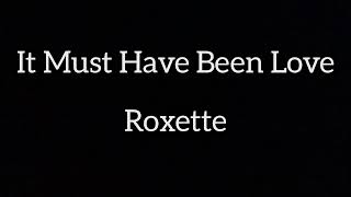 It must have been love  Roxette Lyrics [upl. by Lizbeth]