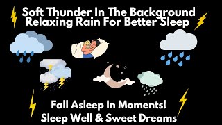 10 H Of Peaceful Rain amp Soft Thunder Ultimate Calm for Sleep and Relaxation 🌙🌧️ [upl. by Kannan611]