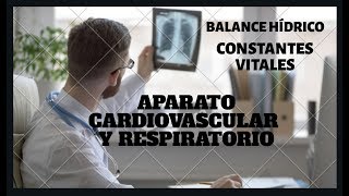 APARATO CARDIOVASCULAR Y RESPIRATORIO  BALANCE HÍDRICO  OXIGENOTERAPIA  CONSTANTES [upl. by Lehcir139]