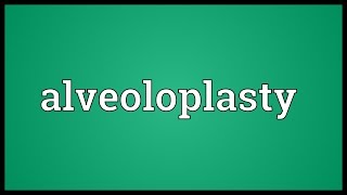 Alveoloplasty Meaning [upl. by Asiil]