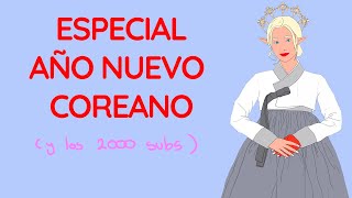 ESPECIAL Año nuevo coreano Celebración 2000 subs EXTENSIBLE [upl. by Ray]