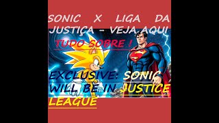 EXCLUSIVO Sonic x Justice League  Sonic x Liga da Justiça [upl. by Dnomasor429]