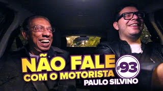 PAULO SILVINO 93 NÃO FALE COM O MOTORISTA [upl. by Yedok]