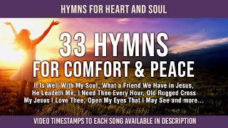 33 Hymns for Comfort amp Peace  Soothing Hymns to Heal Your Heart and Soul [upl. by Gurolinick]