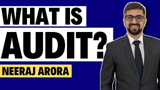 What is Audit Auditing क्या है  Basics of Audit By Neeraj Arora [upl. by Idola]