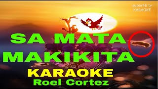 SA MATA MAKIKITA By Roel Cortez KARAOKE Version 5D Surround Sounds [upl. by Kinata631]