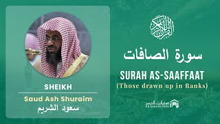 Quran 37 Surah As Saaffaat سورة الصافات Sheikh Saud Ash Shuraim  With English Translation [upl. by Tullius]