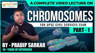 Chromosomes Condensed State of Chromatin  Chromosomes Explained  By Pradip Sarkar  Sapiens IAS [upl. by Rehteh829]