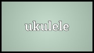 Ukulele Meaning [upl. by Enelrahc]