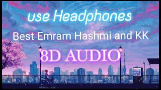 Best 8d audio song experience with headphones 🎧Emram Hashmi and KK Play lofi music [upl. by Hafirahs]