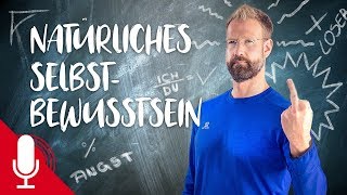 3 SCHRITTE wie du zu Deinem natürlichen SELBSTBEWUSSTSEIN findest [upl. by Luamaj]