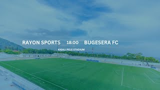 🔴LIVE RAYON SPORTS vs BUGESERA FC [upl. by Hildagarde]