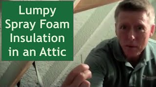 Lumpy Spray Foam Insulation in an Attic [upl. by Henke]