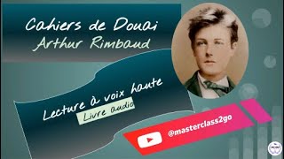 Cahiers de Douai Arthur RIMBAUD Livre AUDIO complet  LECTURE intégrale BAC français Oral EAF [upl. by Meng]