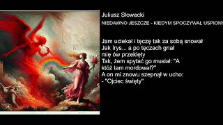 Juliusz Słowacki  NIEDAWNO JESZCZE  KIEDYM SPOCZYWAŁ USPIONY [upl. by Farlie]