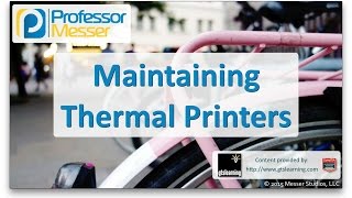 Maintaining Thermal Printers  CompTIA A 220901  115 [upl. by Eelyam]