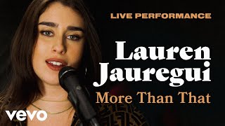 Lauren Jauregui  quotMore Than Thatquot Live Performance  Vevo [upl. by Urania]