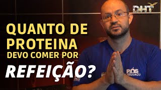 QUAL A QUANTIDADE DE PROTEINA DEVO COMER POR REFEIÇÃO [upl. by Vashti]