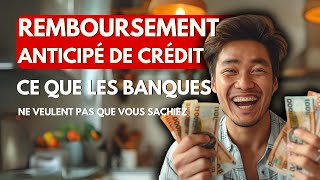 Remboursement anticipé de crédit  Ce que les banques ne veulent pas que vous sachiez [upl. by Bashee]