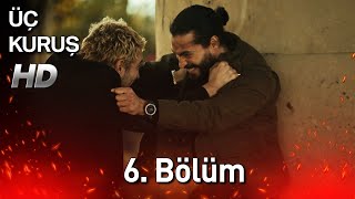 Üç Kuruş 6 Bölüm Full HD [upl. by Etteroma]