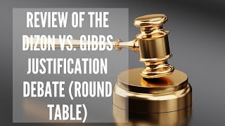 Round Table Review of the Dizon vs Gibbs Justification Debate S2 E21 [upl. by Lubin]