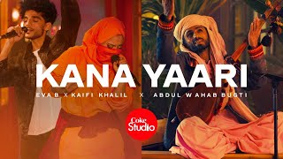 Coke Studio  Season 14  Kana Yaari  Kaifi Khalil x Eva B x Abdul Wahab Bugti [upl. by Amy]