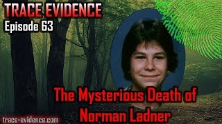 Trace Evidence  063  The Mysterious Death of Norman Ladner [upl. by Hirai]