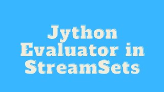 Streamsets Tutorial  Jython Evaluator in Streamsets [upl. by Oringas]