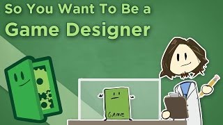 So You Want To Be a Game Designer  Career Advice for Making Games  Extra Credits [upl. by Cicely]