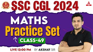 SSC CGL 2024  SSC CGL Maths Classes By Akshay Sir  SSC CGL Math Practice Set 49 [upl. by Avra]