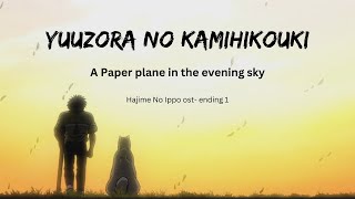 Hajime no ippo ost  ending 1  yuuzora no kamihikouki  1 hour video lyric [upl. by Ennairda]