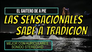 LAS SENSACIONALES  SABE A TRADICION  EL GAITERO DE A PIE [upl. by Aielam558]