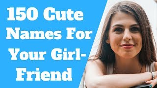 Nicknames For Girlfriends 150 Cutest Names [upl. by Marne361]