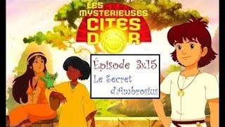 RéÀC  Les Mystérieuses Cités dOr  S3E15  Le Secret dAmbrosius [upl. by Yenruoc]