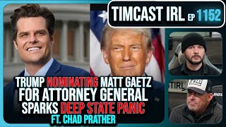 Trump DROPS NUKE With Matt Gaetz AG Nomination Deep State IN PANIC wChad Prather  Timcast IRL [upl. by Jarred405]