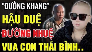 Vua Con Thái Bình quotĐƯỜNG KHANGquot Hậu Duệ Ông Trùm ĐƯỜNG NHUỆ  Điều Bí Ẩn [upl. by Ediva930]