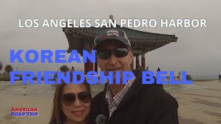 Exploring the Korean Friendship Bell in Los Angeles and the San Pedro Harbor [upl. by Preciosa]