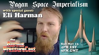 Eli Harman Pagan Space Imperialism [upl. by Inotna]