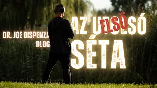 Még Mindig Sétálunk  Dr Joe Dispenza blog magyarul [upl. by Reidar]