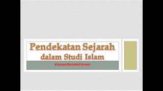 Metodologi Studi Islam Pendekatan Sejarah dalam Studi Islam [upl. by Storfer842]