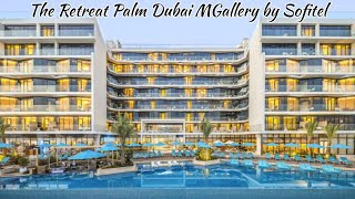 The Retreat Palm Dubai MGallery by Sofitel 5Star Palm Jumeirah Iconic Manmade Island Visit Dubai [upl. by Arevle]