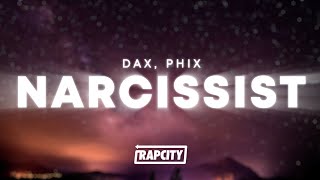 Dax  Narcissist Lyrics ft Phix [upl. by Lac757]