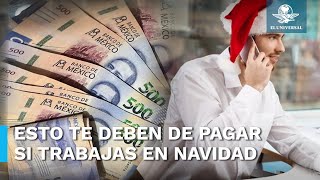 ¿Cuánto me deben de pagar si trabajo en Navidad [upl. by Ruprecht634]