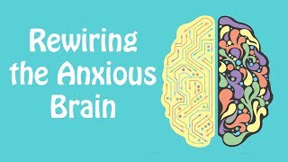 Rewiring the Anxious Brain Neuroplasticity and the Anxiety Cycle Anxiety Skills 21 [upl. by Nykal]