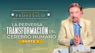 La Perversa Transformación del Cerebro Humano  Parte 3  Noticiero Profético  Dr Armando Alducin [upl. by Audette]