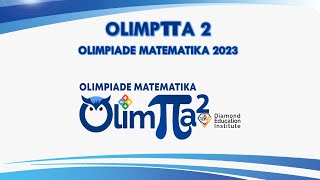 OLIMPπA 2Olimpiade Matematika 2023  Diamond Education Institute [upl. by Hplodnar]