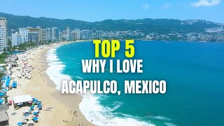 Top 5 Reasons Why I Love Acapulco Mexico [upl. by Sitoeht]