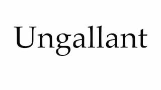 How to Pronounce Ungallant [upl. by Stelle]