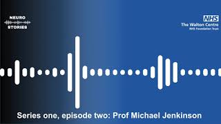 Neuro Stories series one Episode 2 Prof Michael Jenkinson [upl. by Genevra998]